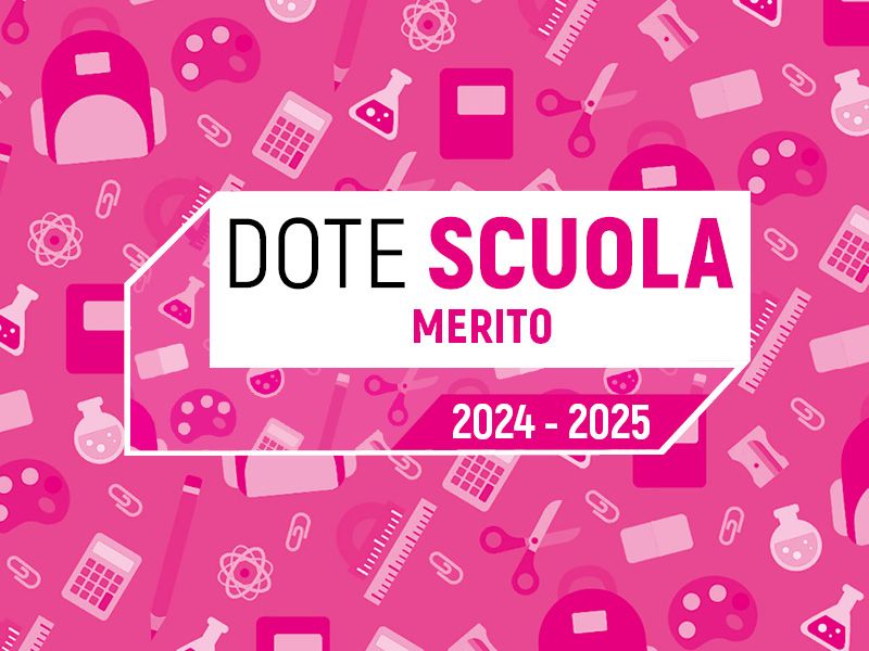 Dote Scuola 2024/2025  – Componente Merito, anno scolastico e formativo 2023/2024